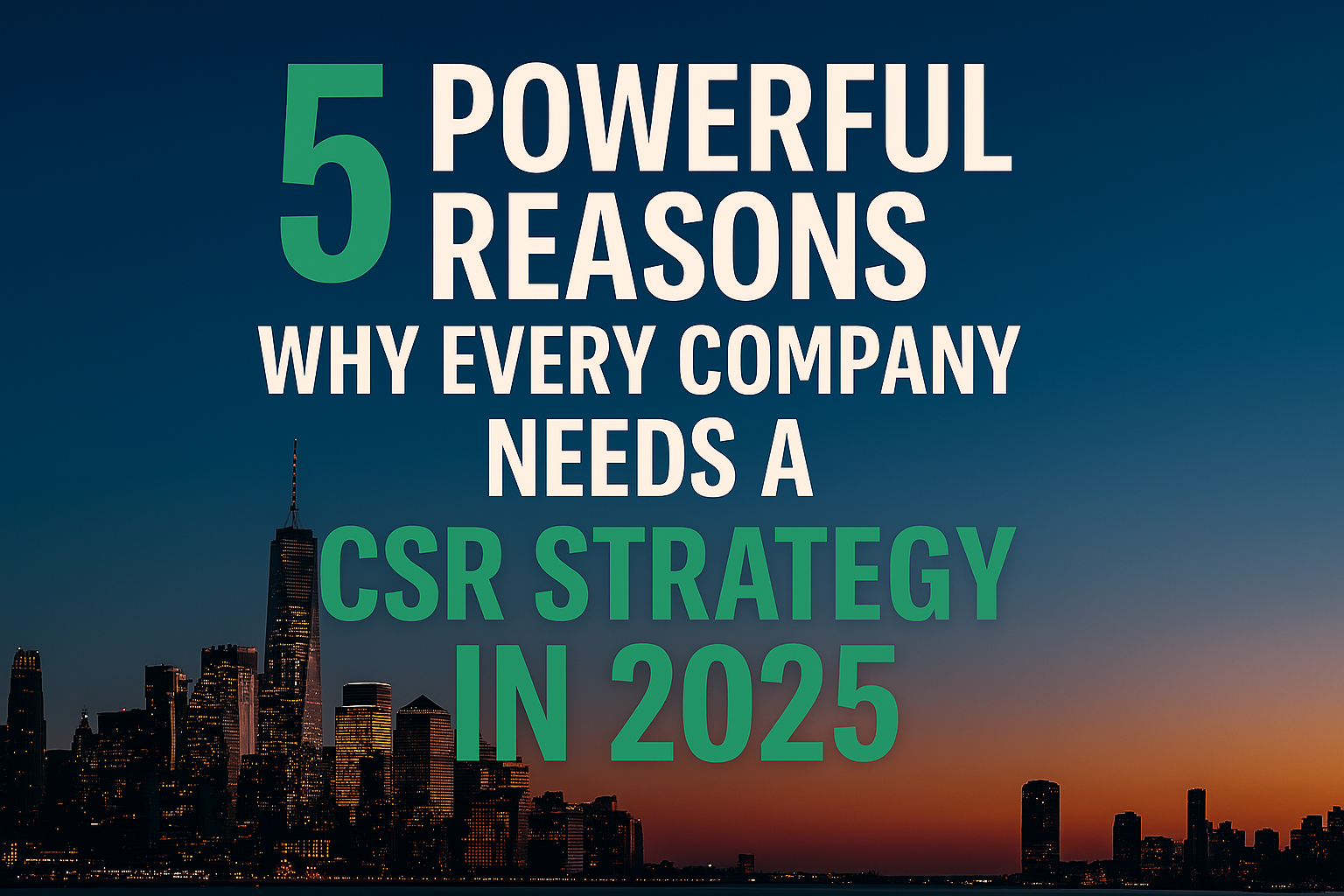 5 Powerful Reasons Why Every Company Needs a CSR Strategy